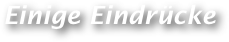 Einige Eindrücke